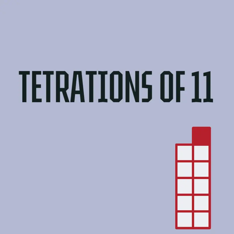 Tetrations of 11 by @Tango_mangle1z
