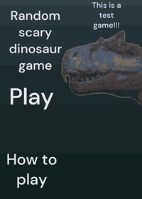 Random scary dinosaur game (RSDG)