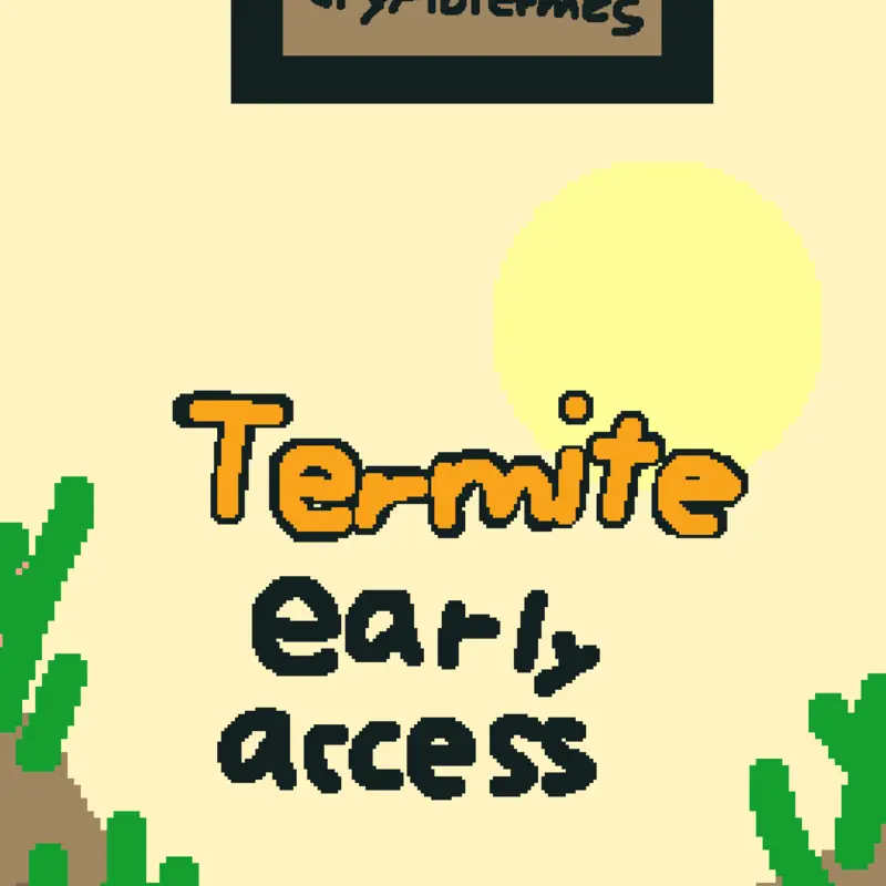 Termite Early Access by @AxelDave03
