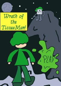 Wrath of the TissueMan