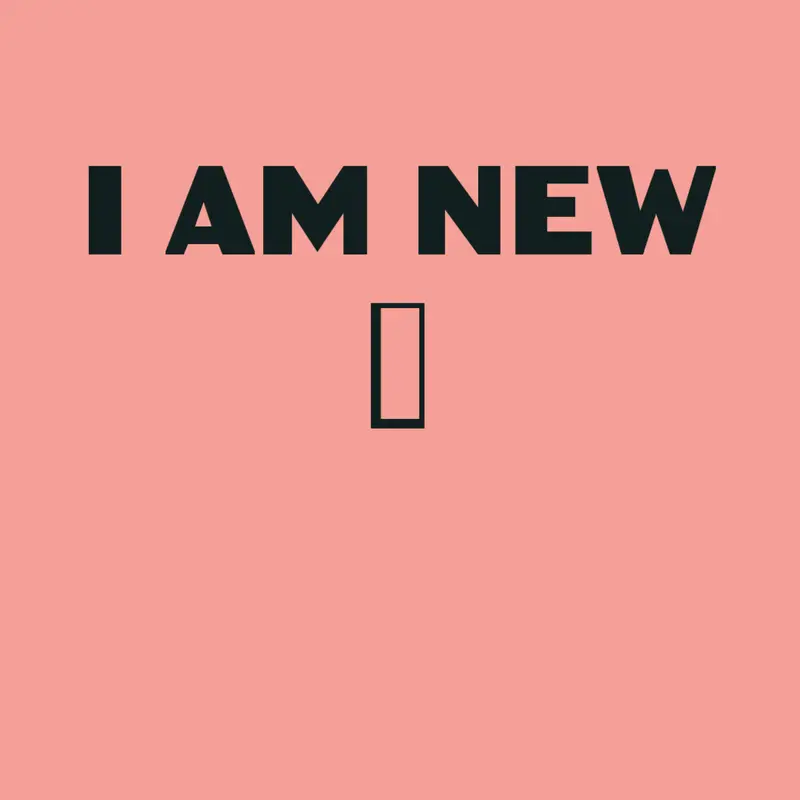 I am new by @Ameri1