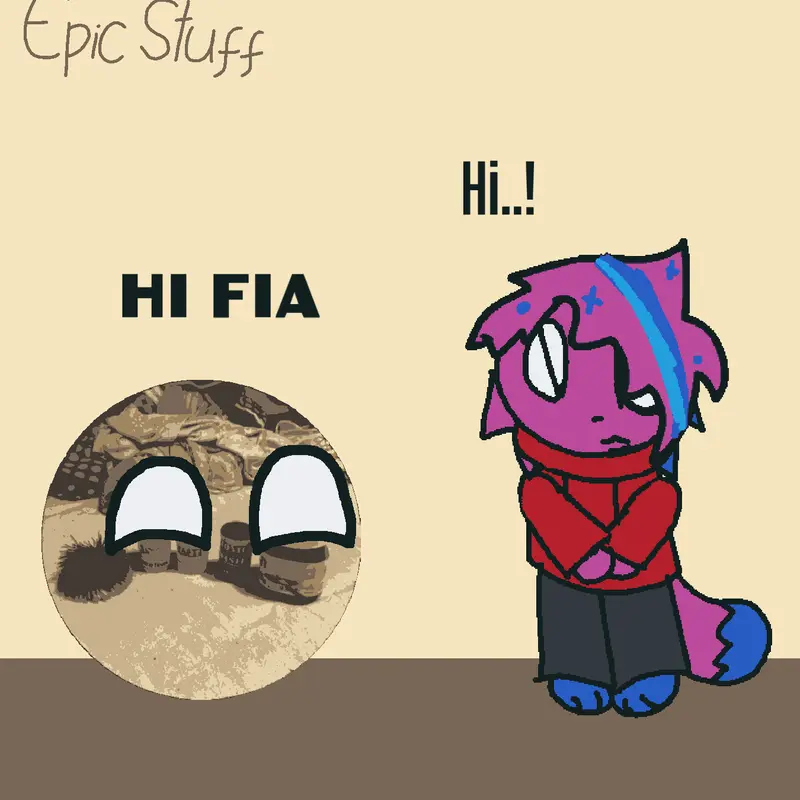 Hi fia by @Epic_StuffYT