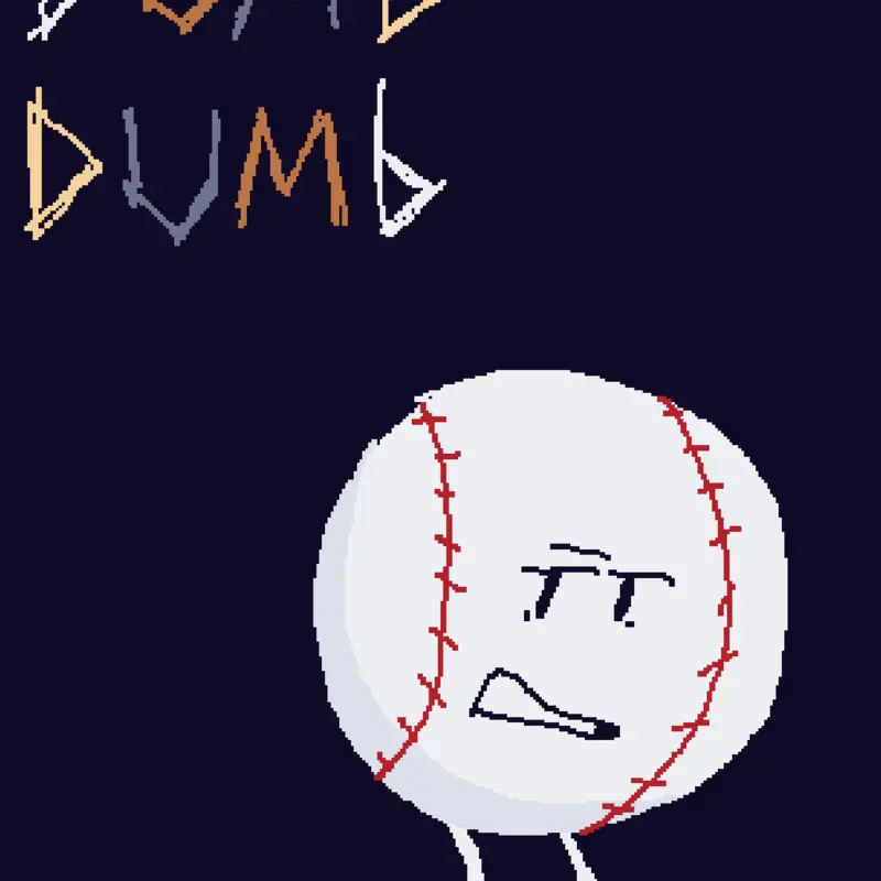 Dumb by @Nugget-Sigma