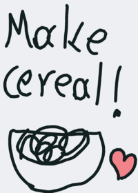 Make cereal and feed y/n