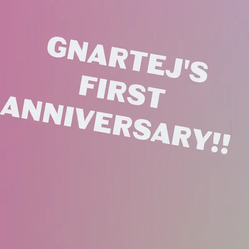 gnartej's aniversary by @gnartej