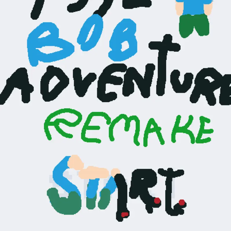 THE BOB ADVENTURE REMAKE! by @finkz_ofc