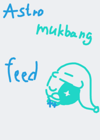 Astro mukbang (I started shooting mukbangs...
