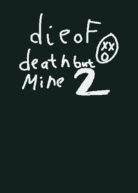 Die of death but mine 2