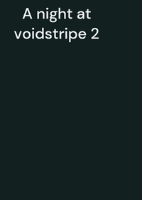 A night at voidstripe 2