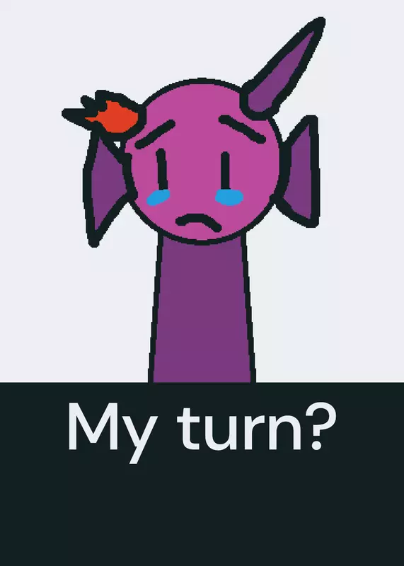 It’s my turn by @Bean8675309