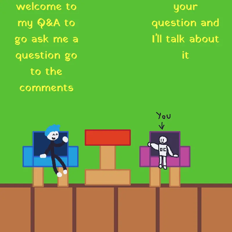 ITS Q&A TIIIIIIIIIIIIIIIIIIIIIIIIIIIIIME by @gamerkid07777