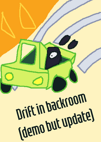 Drift in backroom (update again lol) |...