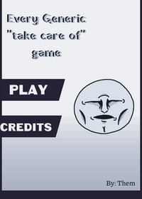 Every generic "take care of" game (DEMO...