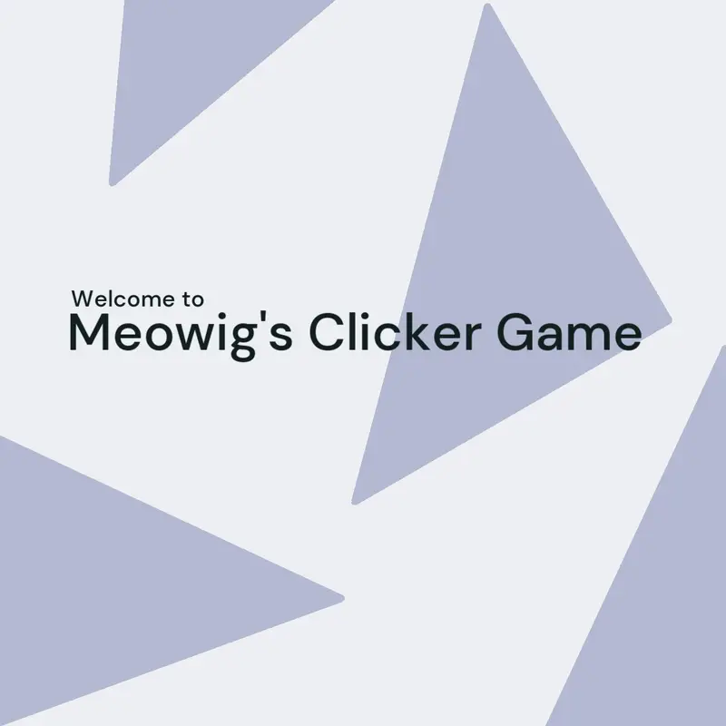 Meowig's Clicker Game by @meowig