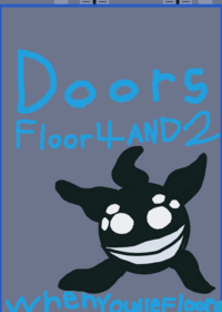 doors floor 4 and 2 tip if you die you can...