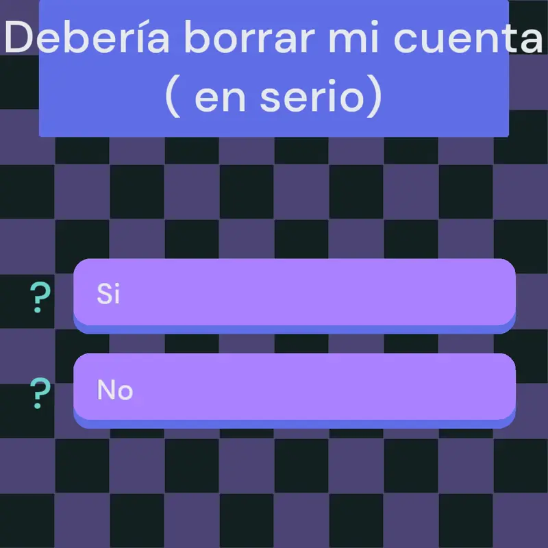 Debería borrar mi cuenta by @CarlitosXD_official