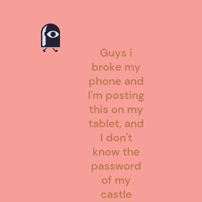 I lost my account and broke my phone by @thecrsytalizedcastle