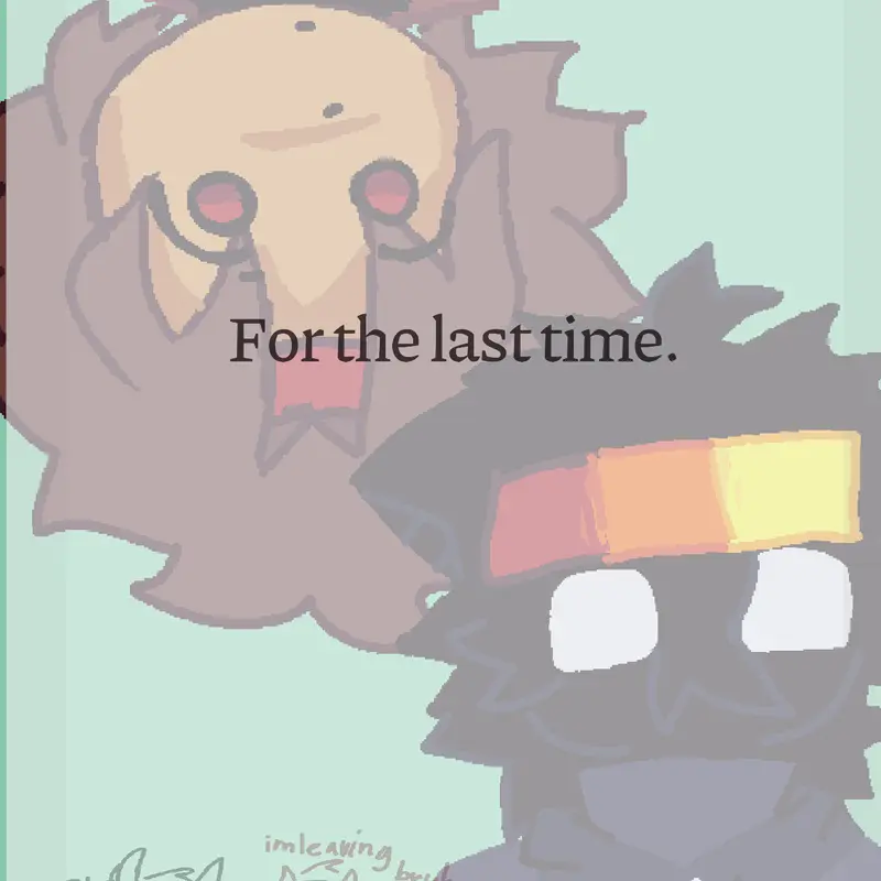 For the last time. by @X3NO