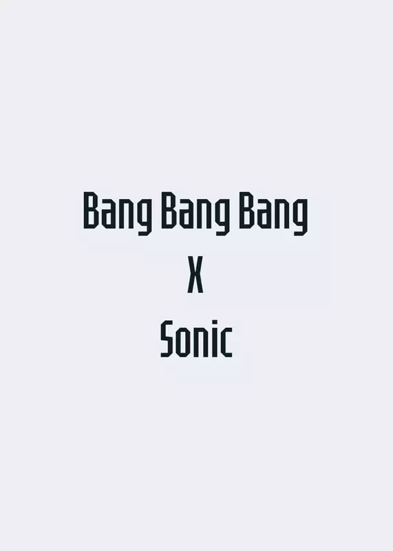 Bang bang bang X Sonic by @Rayosonico06