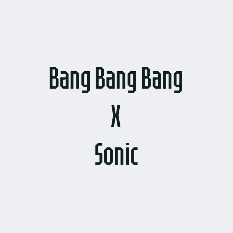 Bang bang bang X Sonic by @Rayosonico06