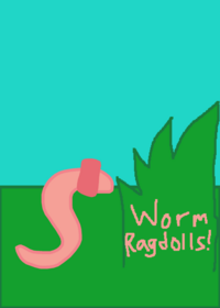 Worm Ragdolls!
