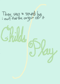Child's Play —————— I-M-P-O-S-S-I-B-L-E