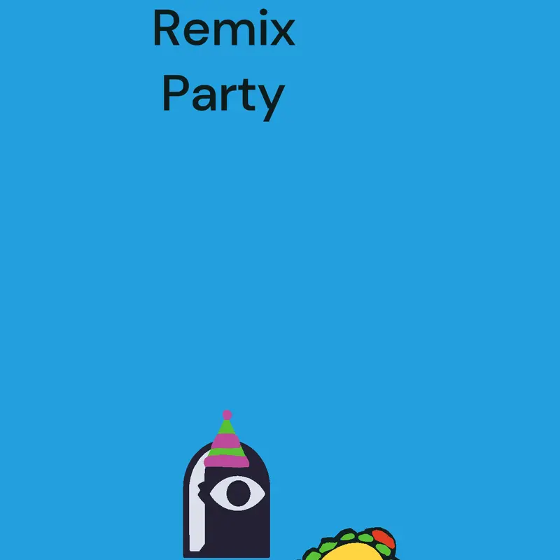 The Remix Party! by @Hxnrik