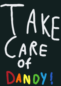 Take care of dandy!!