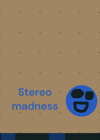 Stereo madness