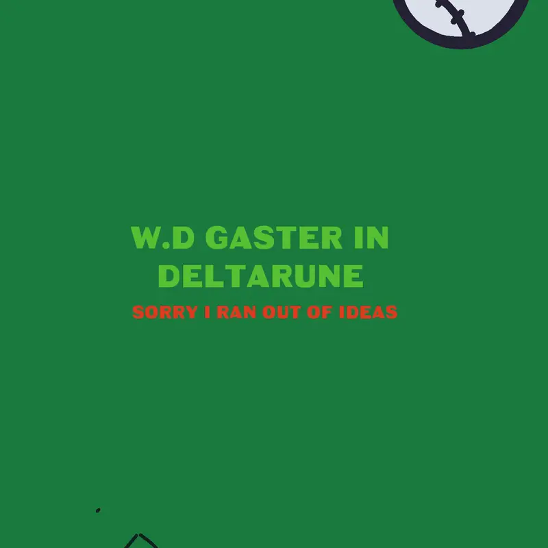 W.D Gaster IDK type Of shi by @Tailsgamerv