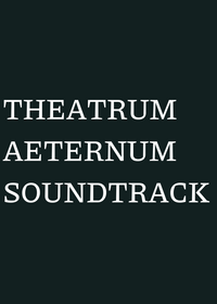 Heres a 14 minutes song of THEATRUM AETERNUM
