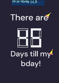 Yay :3 it’s almost my birthday!
