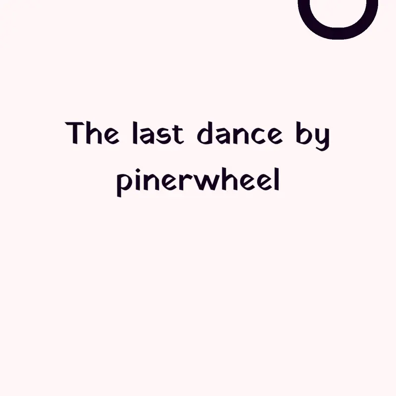 The last dance by @pinerwheel
