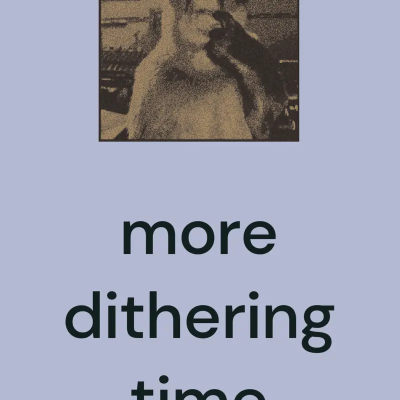 dithering test tiem by @thedatamoshman