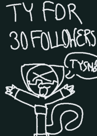 30 followers?! TYSM YALL!!!! ur the best