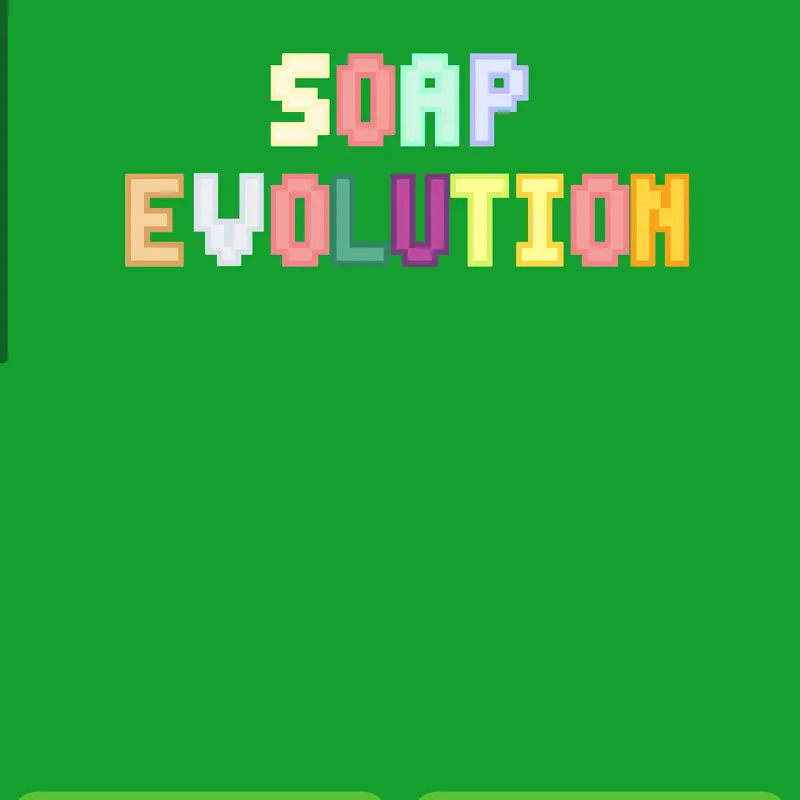 Soap Evolution! by @XSSGames