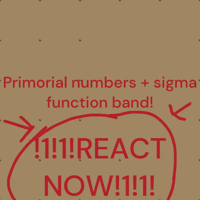 Primorial numbers + Sigma function band! by @Philippines20