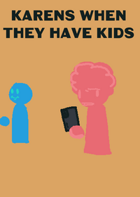 Karens when they have kids