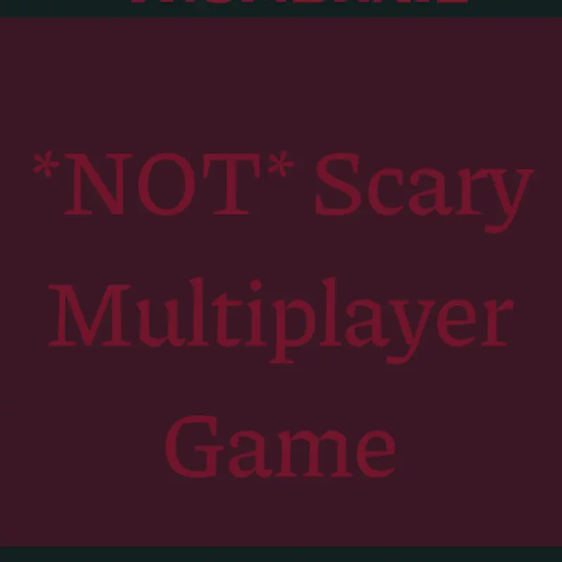 *NOT* Scary Multiplayer Game by @TheBat600