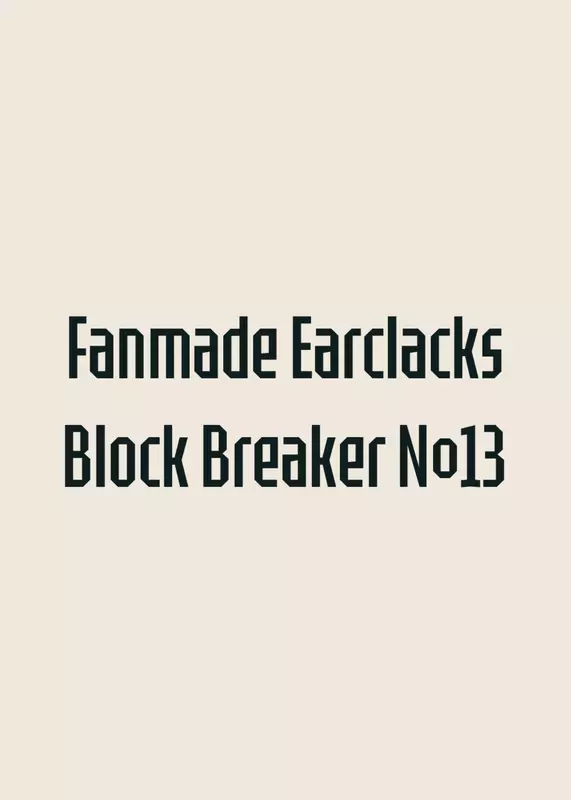 Fanmade Earclacks Block Breaker №13 by @stantri