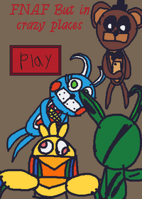 FNAF in crazy places