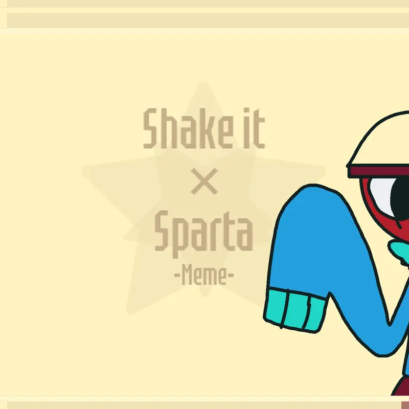 Shake it × sparta meme by TRST by @ro11en_m1nt7