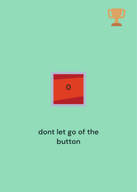 i dare you to let go of the button
