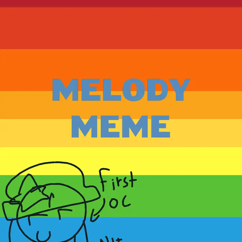 MELODY MEME! by @-_Nb65eatingicecream_-