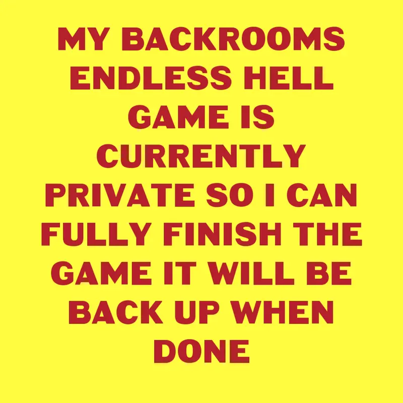 Backrooms endless Hell will be back up s by @gamegenorators
