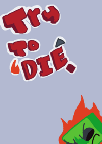 Try to die >:d