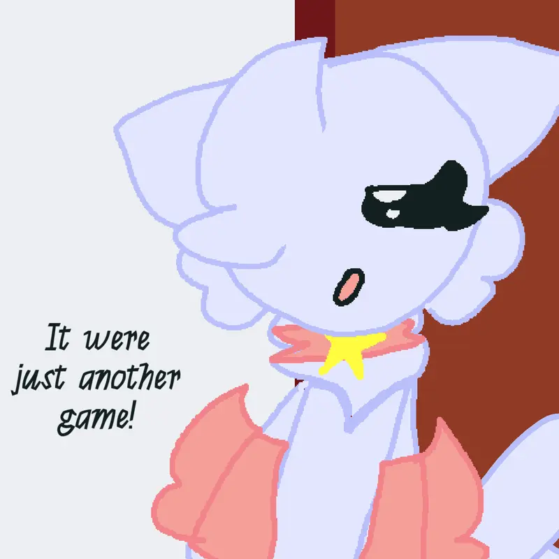 IT WERE JUST ANOTHER GAME by @coolkid_XD490