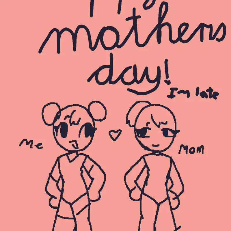 HAPPY MOTHERS DAY!! (I'm Late..) by @Lixi_