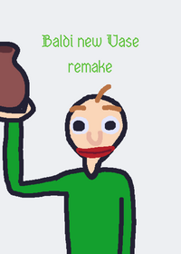 Baldi new Vase remake original...