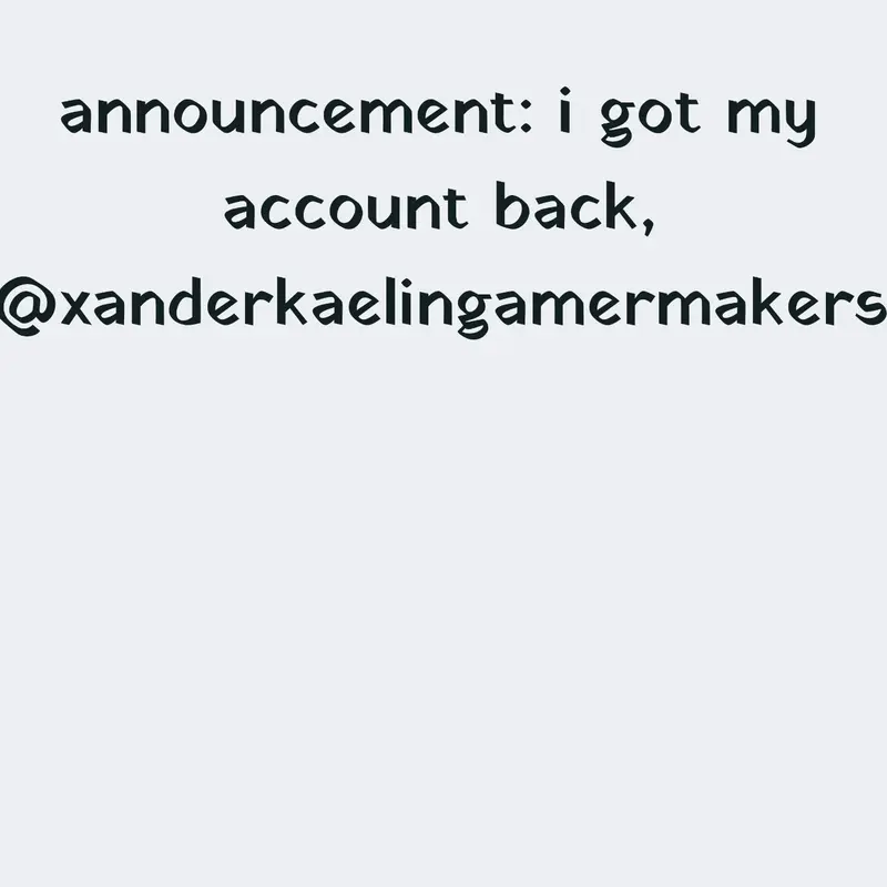 i got my account back!! by @xanderkaelingamermakers2